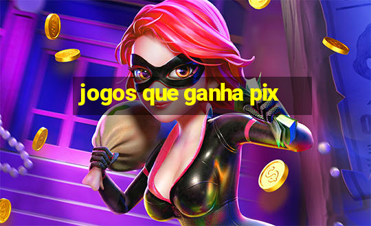 jogos que ganha pix