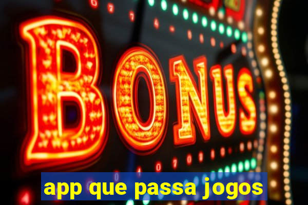 app que passa jogos