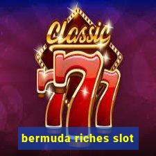 bermuda riches slot