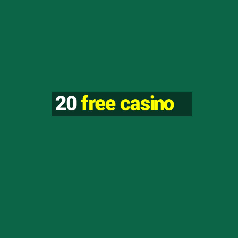 20 free casino