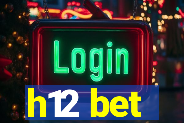 h12 bet