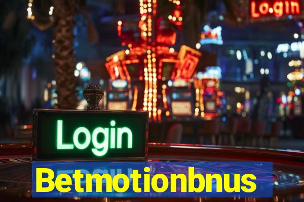 Betmotionbnus