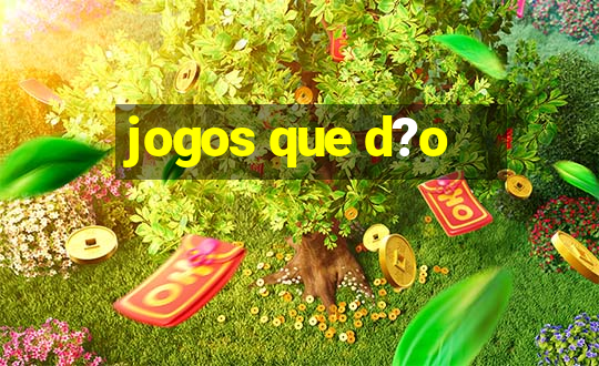 jogos que d?o