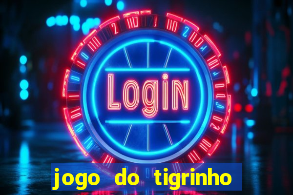 jogo do tigrinho minimo 5 reais