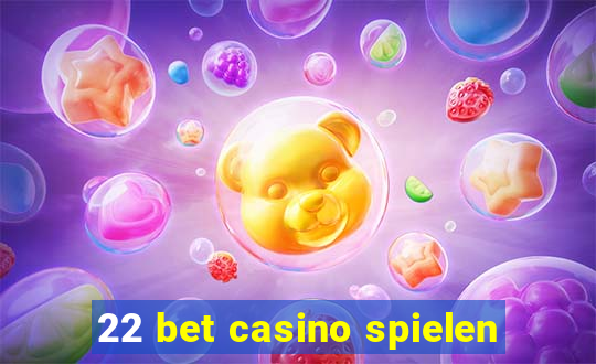 22 bet casino spielen