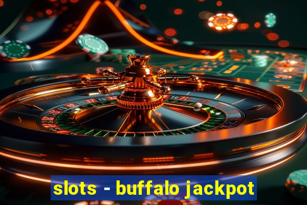 slots - buffalo jackpot