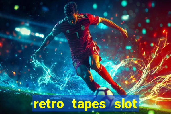 retro tapes slot free play