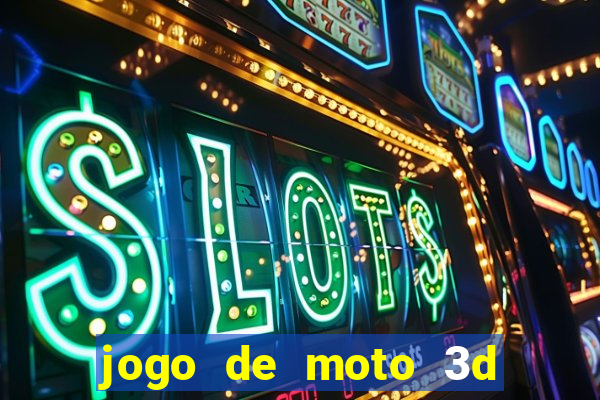 jogo de moto 3d de grau