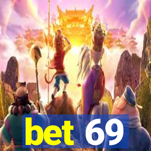 bet 69