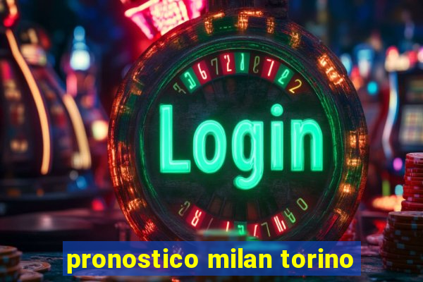 pronostico milan torino