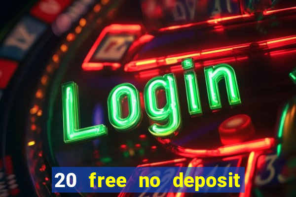 20 free no deposit casino uk 2017