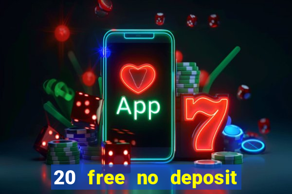 20 free no deposit casino uk 2017