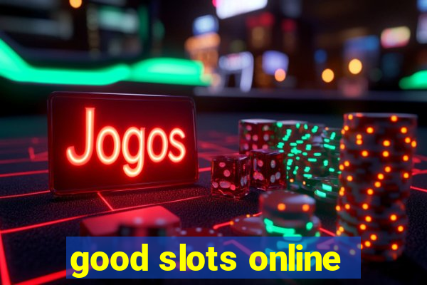 good slots online