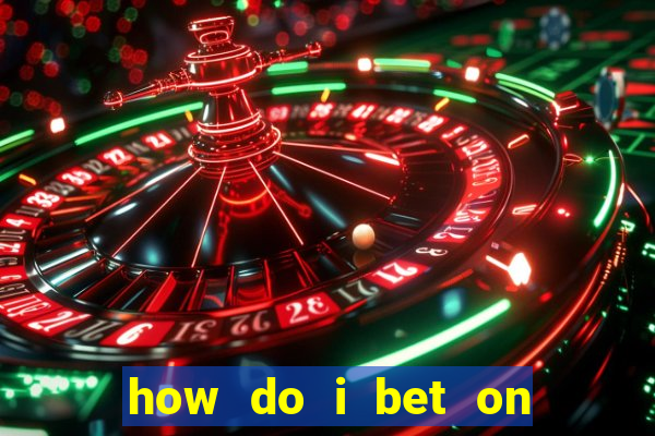 how do i bet on the internet?