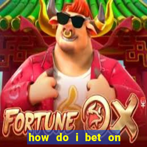 how do i bet on the internet?