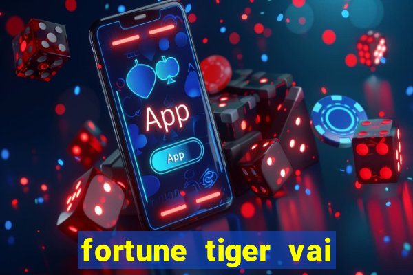 fortune tiger vai de bet