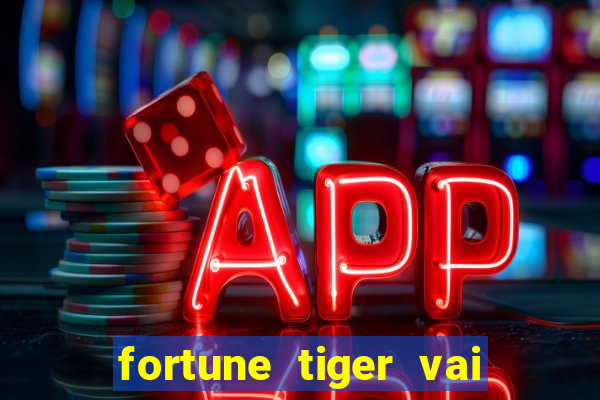 fortune tiger vai de bet