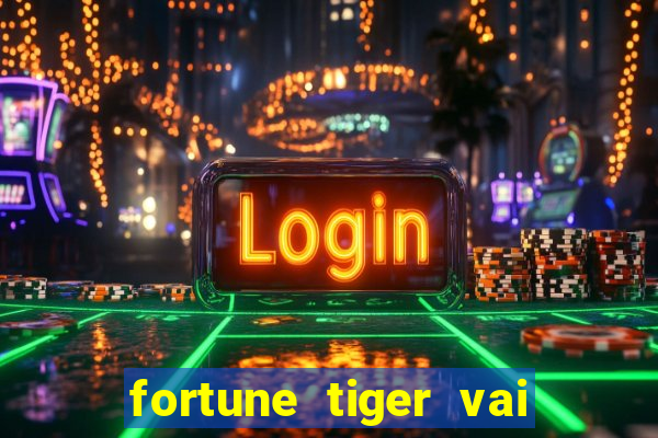 fortune tiger vai de bet