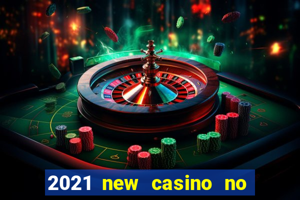 2021 new casino no deposit bonus