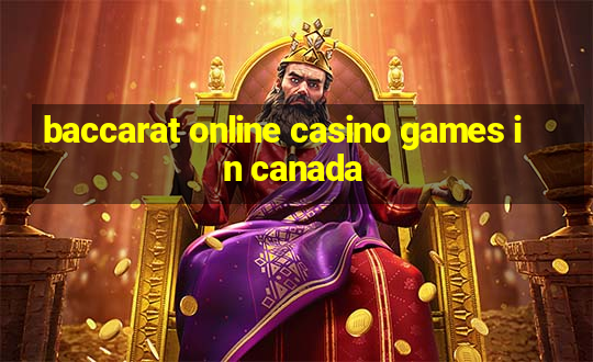 baccarat online casino games in canada