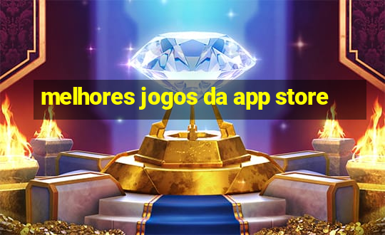 melhores jogos da app store