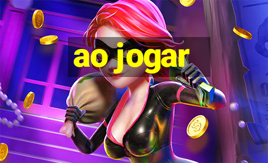 ao jogar