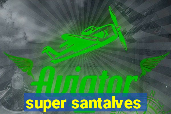 super santalves