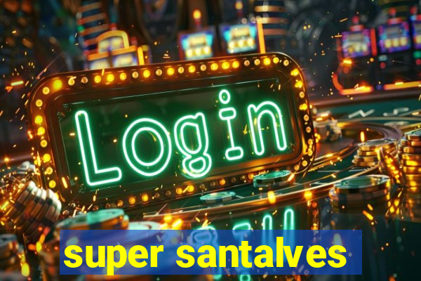 super santalves