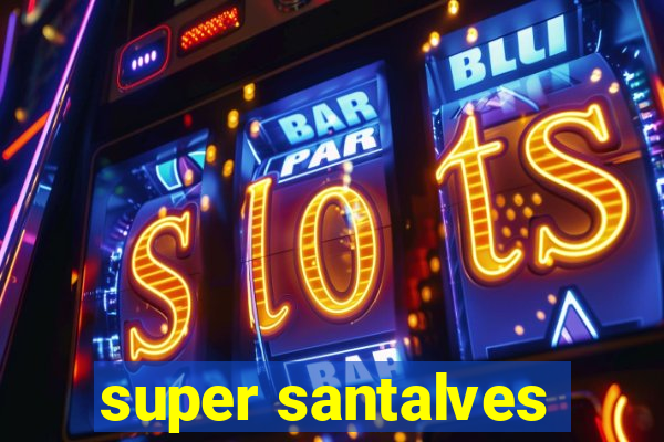 super santalves