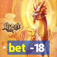 bet -18