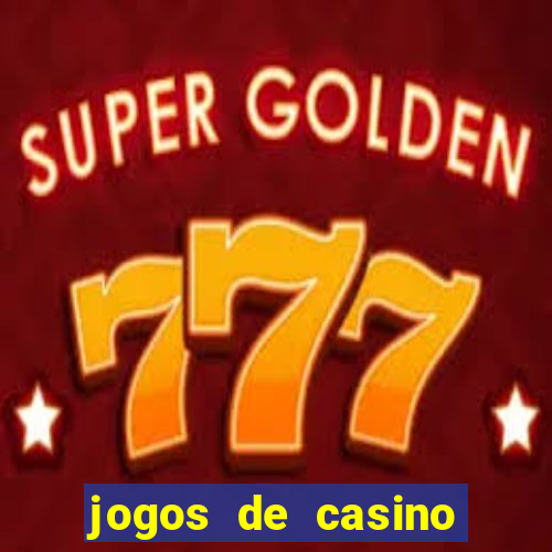 jogos de casino que dao bonus gratis