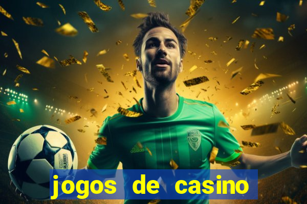 jogos de casino que dao bonus gratis