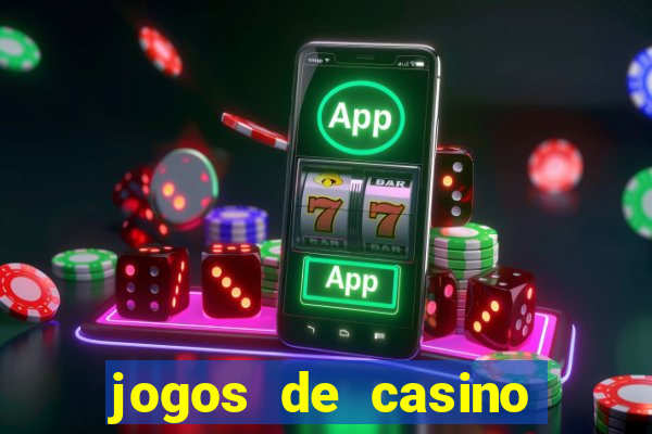 jogos de casino que dao bonus gratis