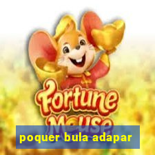 poquer bula adapar