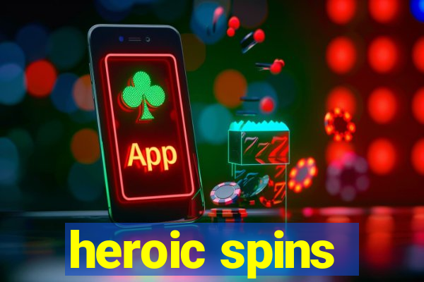 heroic spins