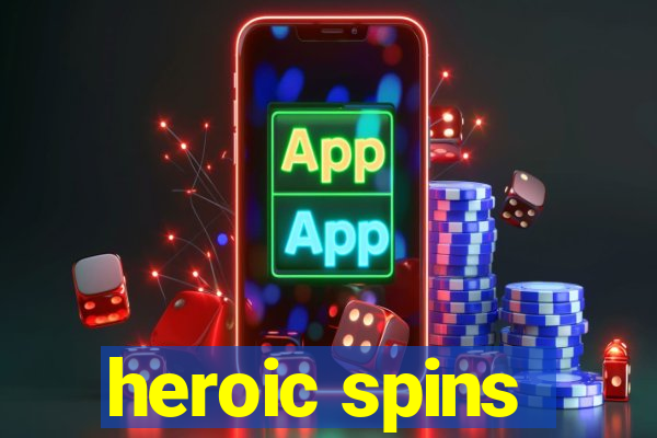 heroic spins