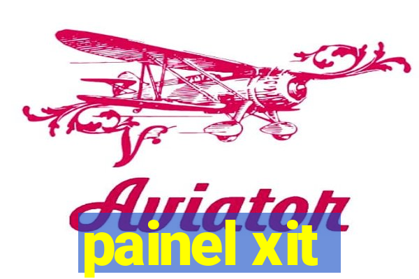 painel xit