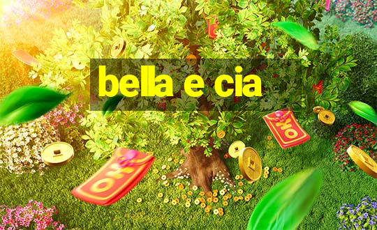 bella e cia