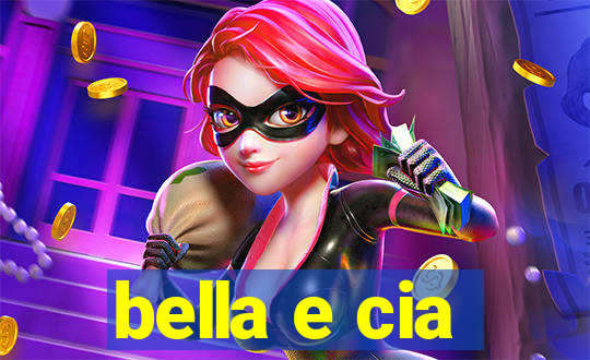 bella e cia