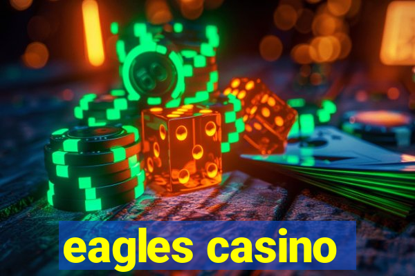 eagles casino