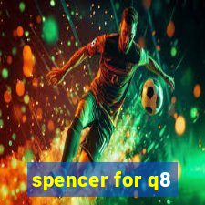 spencer for q8