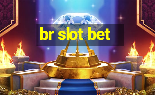 br slot bet