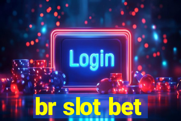 br slot bet