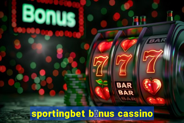 sportingbet b么nus cassino