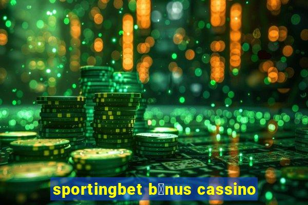 sportingbet b么nus cassino