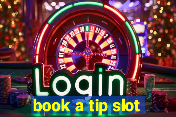 book a tip slot