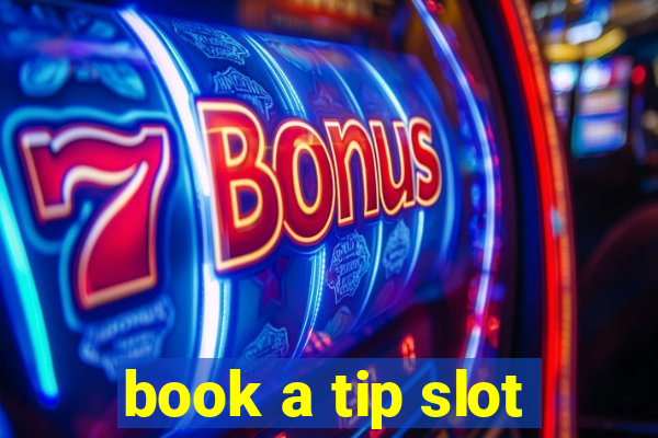 book a tip slot