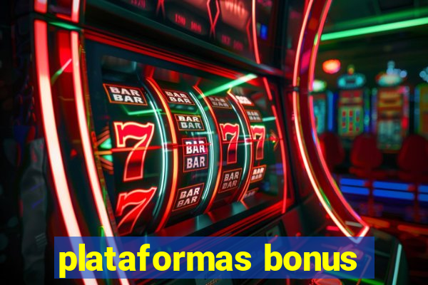 plataformas bonus