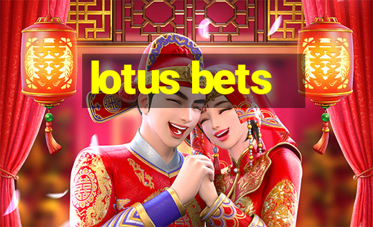 lotus bets