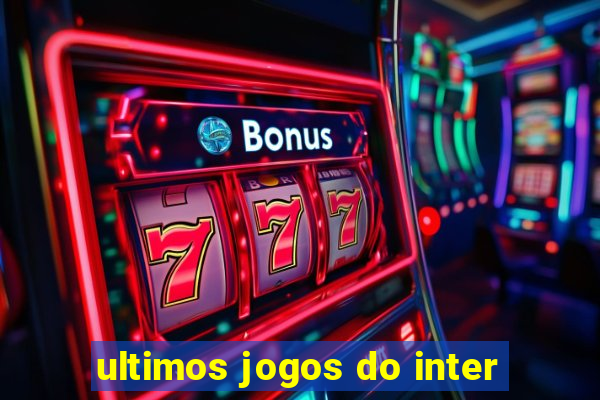 ultimos jogos do inter